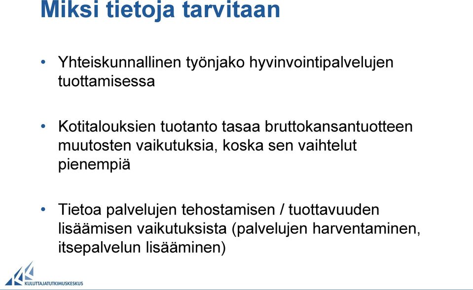 vaikutuksia, koska sen vaihtelut pienempiä Tietoa palvelujen tehostamisen /