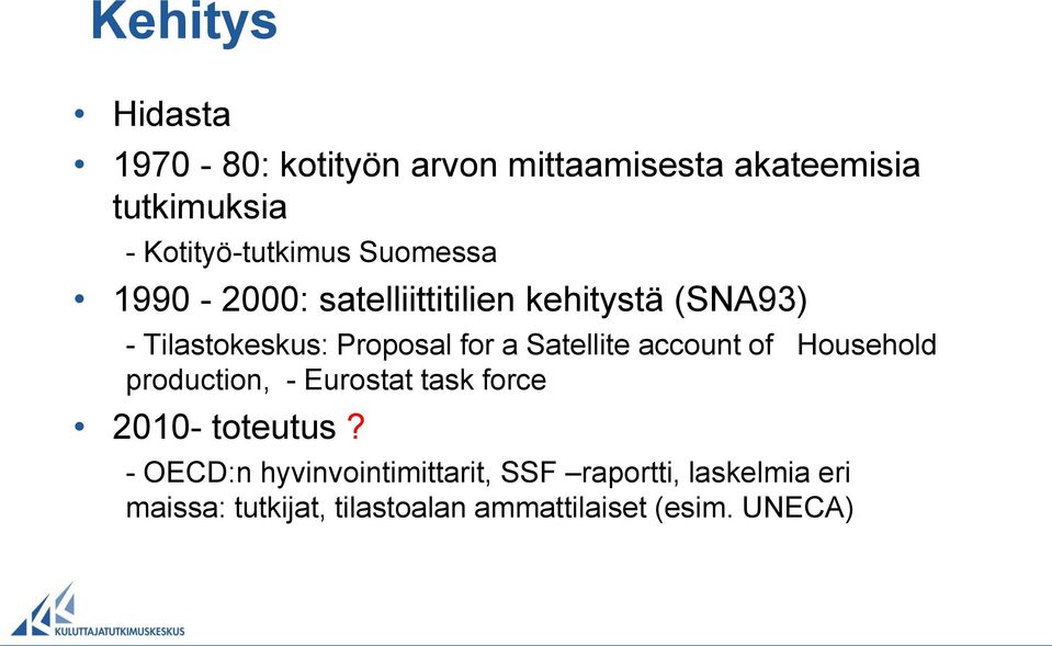 Proposal for a Satellite account of Household production, - Eurostat task force 2010- toteutus?