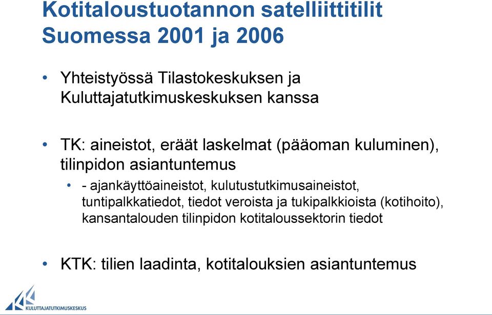 asiantuntemus - ajankäyttöaineistot, kulutustutkimusaineistot, tuntipalkkatiedot, tiedot veroista ja