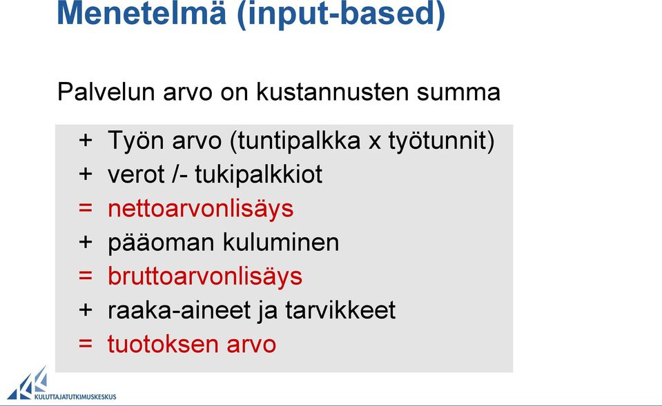 tukipalkkiot = nettoarvonlisäys + pääoman kuluminen =