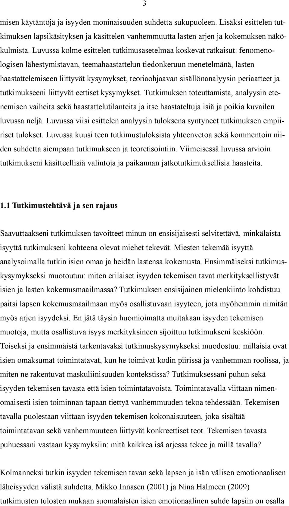 teoriaohjaavan sisällönanalyysin periaatteet ja tutkimukseeni liittyvät eettiset kysymykset.