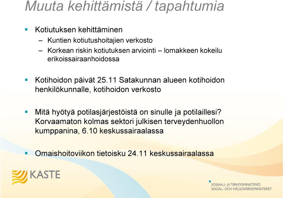 11 Satakunnan alueen kotihoidon henkilökunnalle, kotihoidon verkosto Mitä hyötyä potilasjärjestöistä on sinulle ja