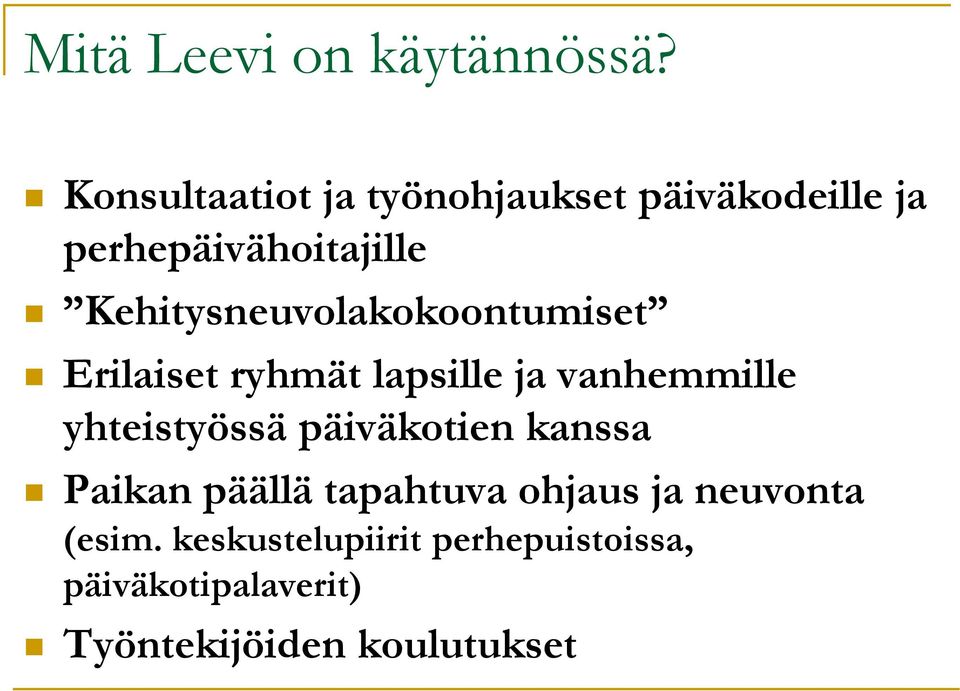 Kehitysneuvolakokoontumiset Erilaiset ryhmät lapsille ja vanhemmille yhteistyössä