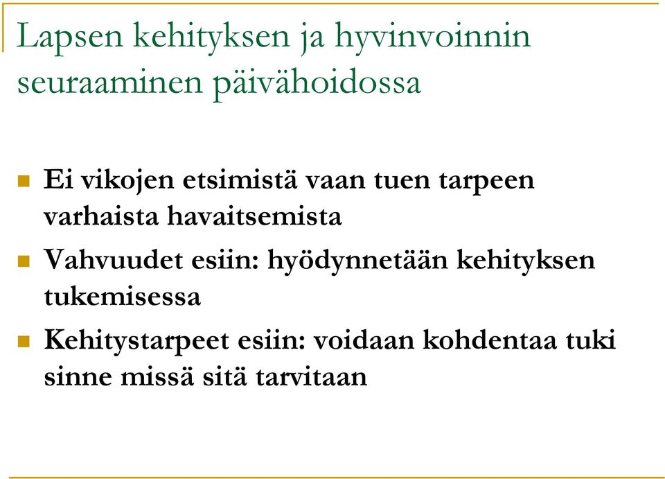 havaitsemista Vahvuudet esiin: hyödynnetään kehityksen