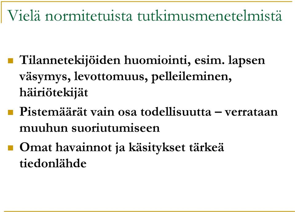 lapsen väsymys, levottomuus, pelleileminen, häiriötekijät