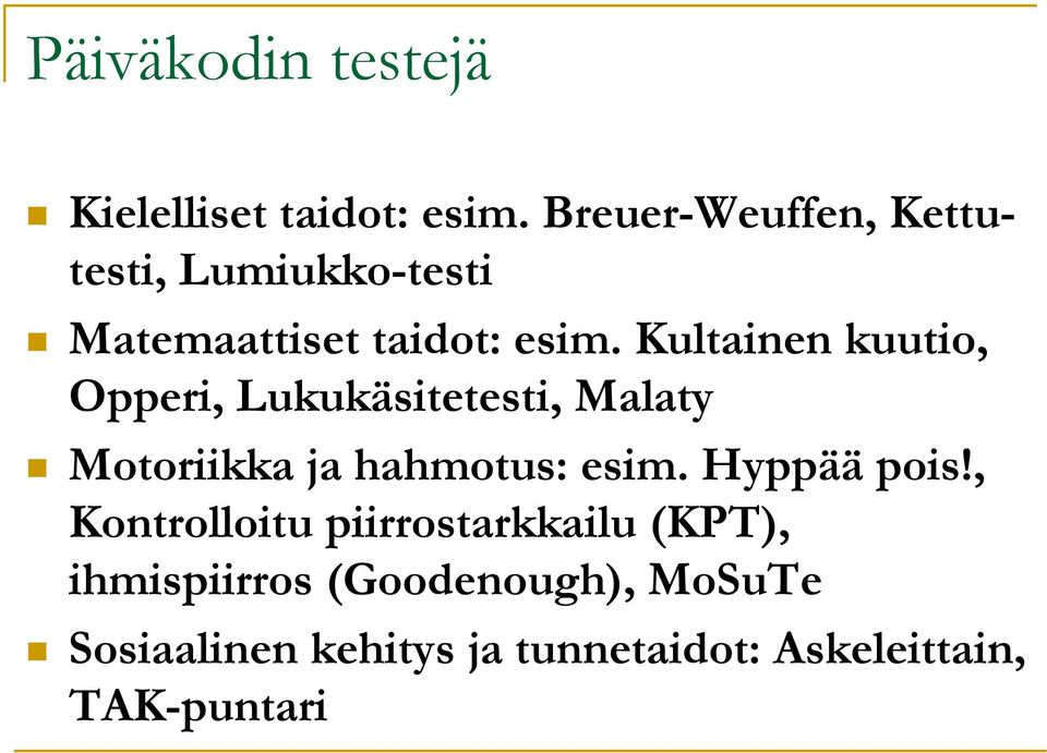 Kultainen kuutio, Opperi, Lukukäsitetesti, Malaty Motoriikka ja hahmotus: esim.