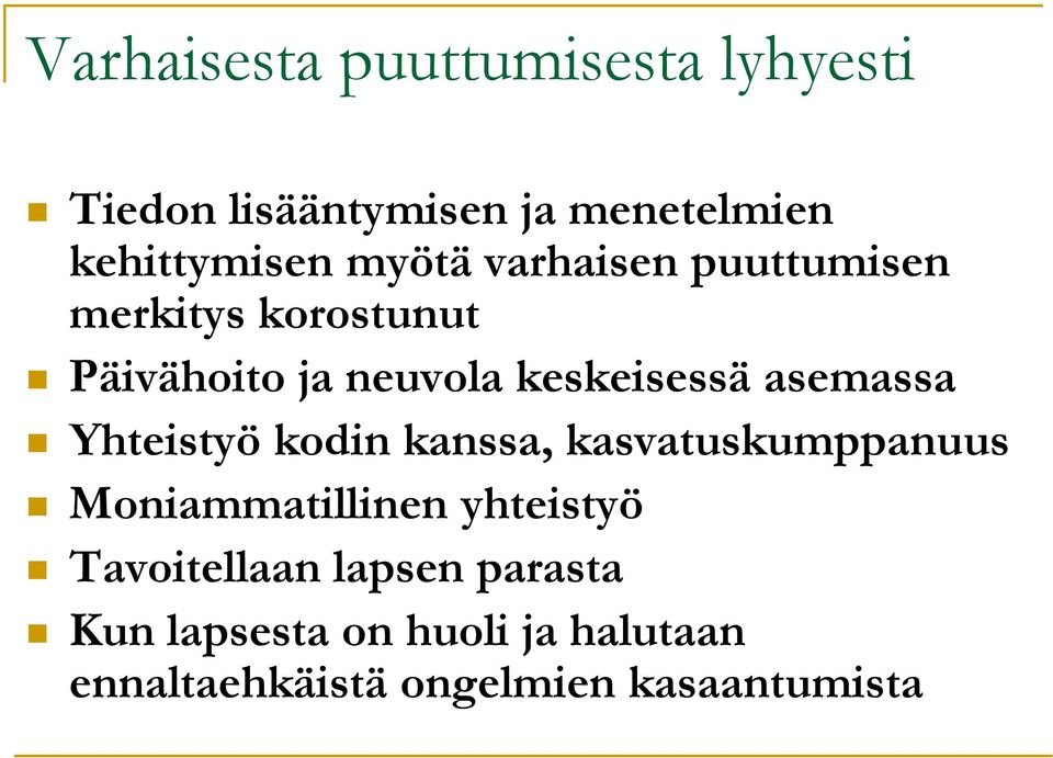 asemassa Yhteistyö kodin kanssa, kasvatuskumppanuus Moniammatillinen yhteistyö