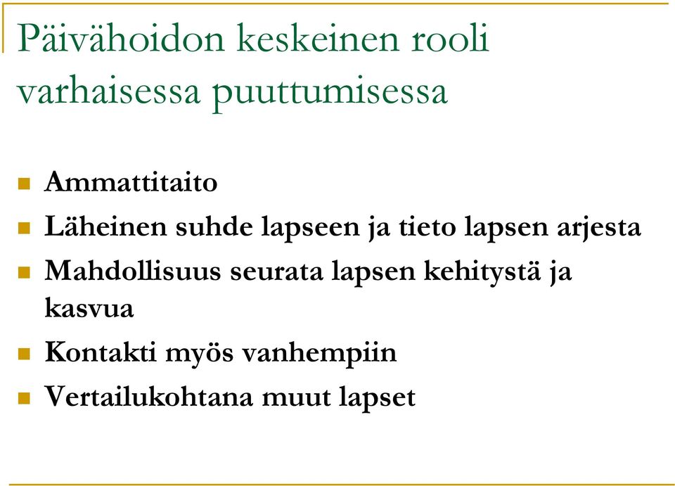 arjesta Mahdollisuus seurata lapsen kehitystä ja