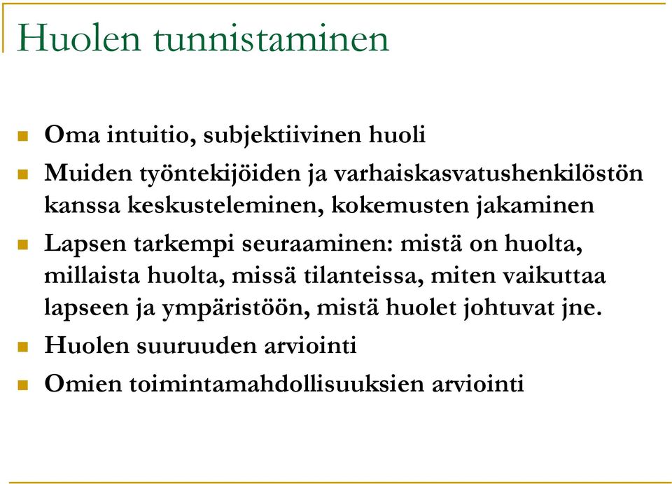 seuraaminen: mistä on huolta, millaista huolta, missä tilanteissa, miten vaikuttaa lapseen