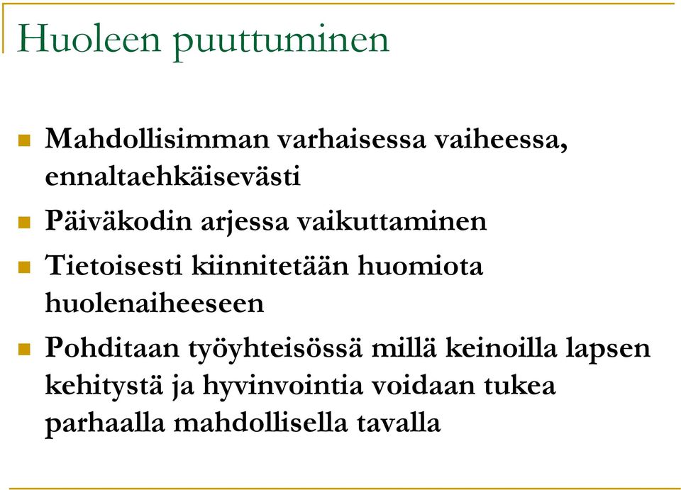 kiinnitetään huomiota huolenaiheeseen Pohditaan työyhteisössä millä