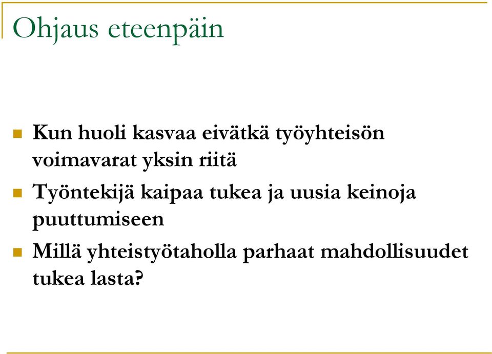 kaipaa tukea ja uusia keinoja puuttumiseen