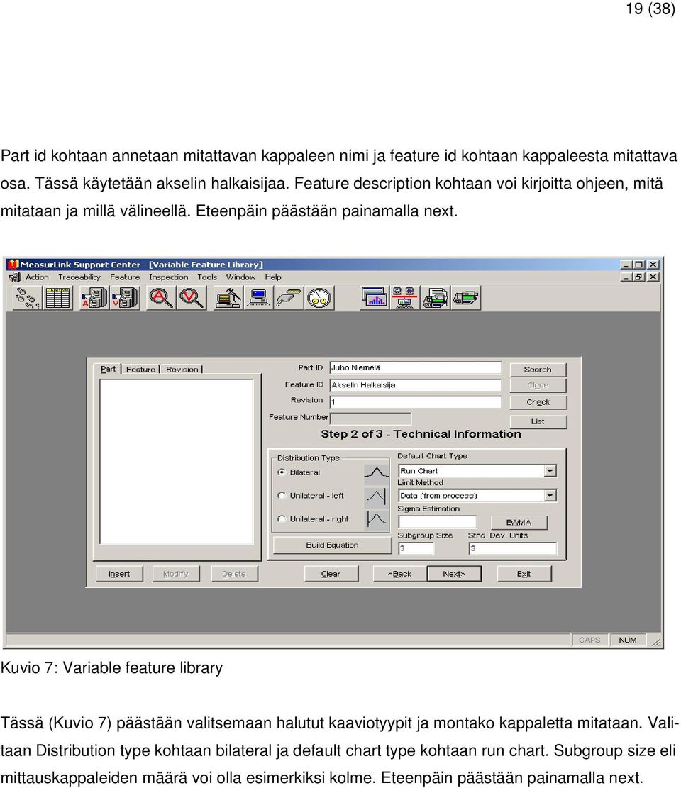 Kuvio 7: Variable feature library Tässä (Kuvio 7) päästään valitsemaan halutut kaaviotyypit ja montako kappaletta mitataan.
