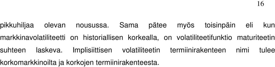 historiallisen korkealla, on volatiliteetifunktio maturiteetin suhteen