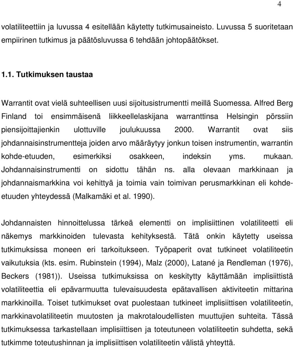 Alfred Berg Finland toi ensimmäisenä liikkeellelaskijana warranttinsa Helsingin pörssiin piensijoittajienkin ulottuville joulukuussa 2000.