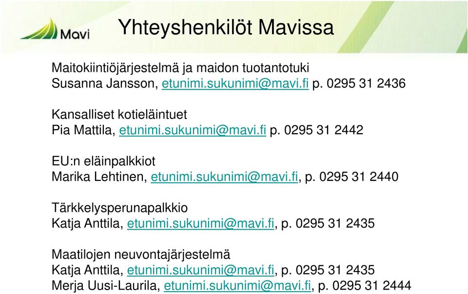 0295 31 2442 EU:n eläinpalkkiot Marika Lehtinen, etunimi.sukunimi@mavi.fi, p.