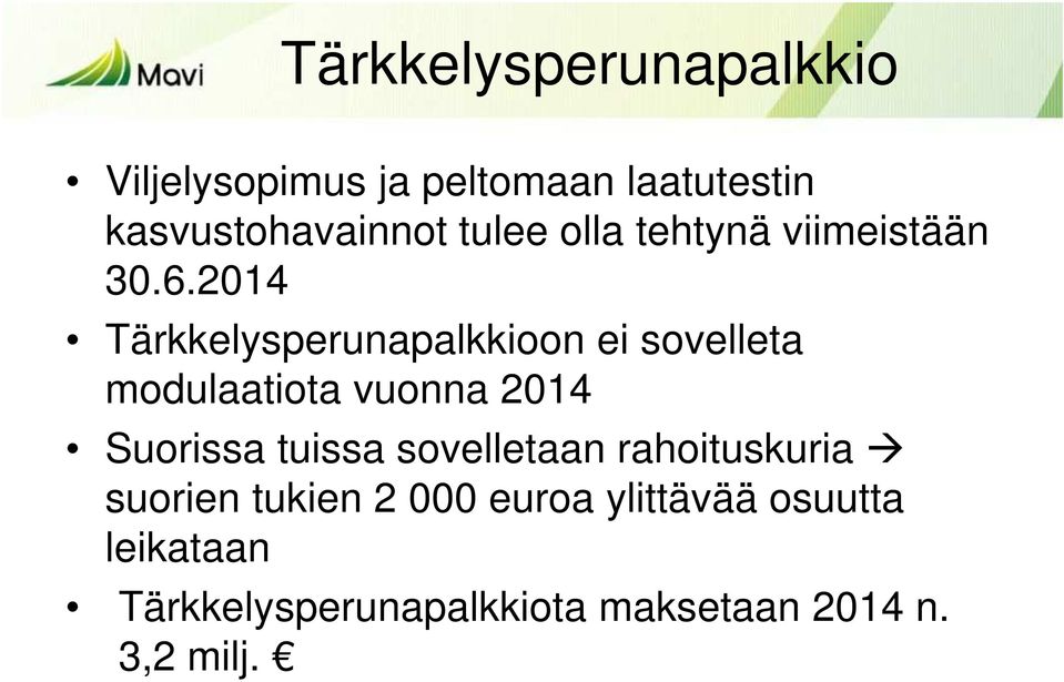 2014 Tärkkelysperunapalkkioon ei sovelleta modulaatiota vuonna 2014 Suorissa tuissa