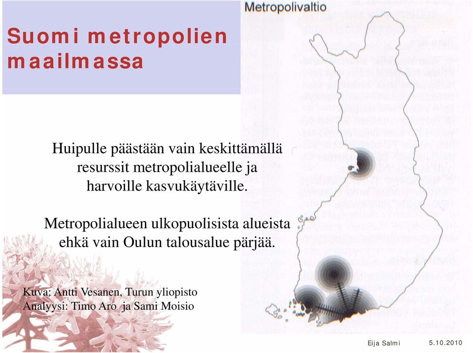 Mt Metropolialueen lil ulkopuolisista liit alueista it ehkä vain Oulun