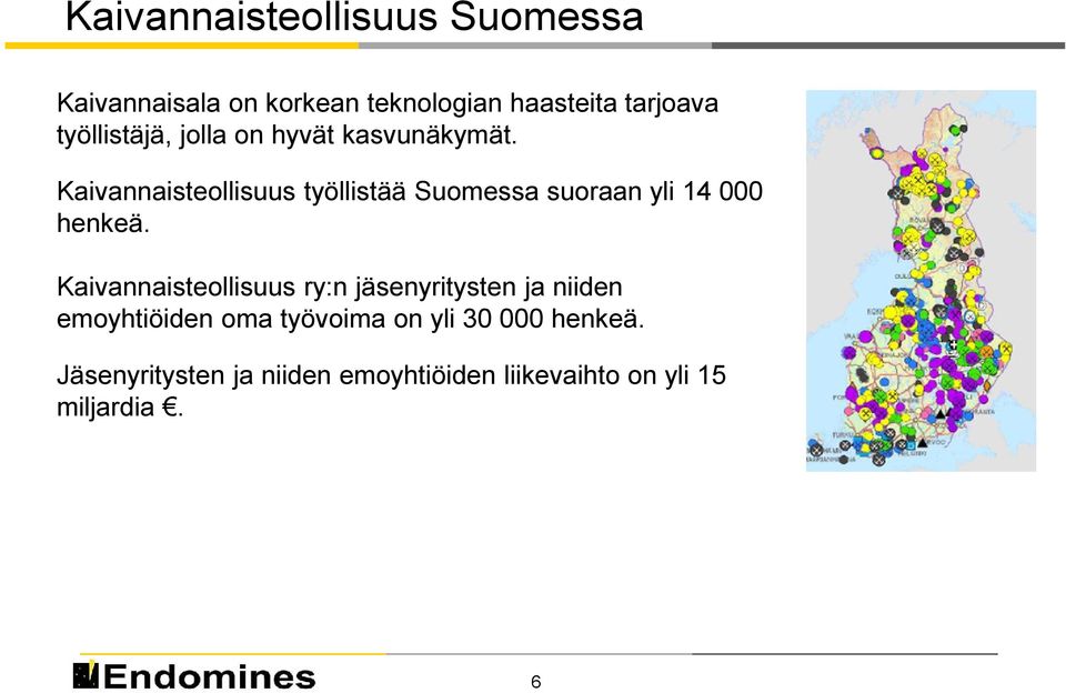 Kaivannaisteollisuus työllistää Suomessa suoraan yli 14 000 henkeä.