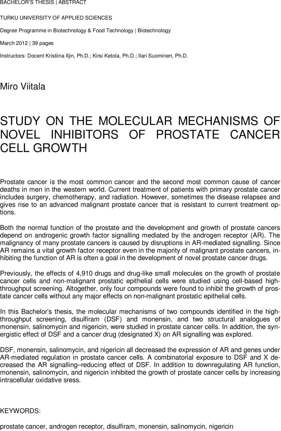 of cancer deaths in men in the western world. Current treatment of patients with primary prostate cancer includes surgery, chemotherapy, and radiation.