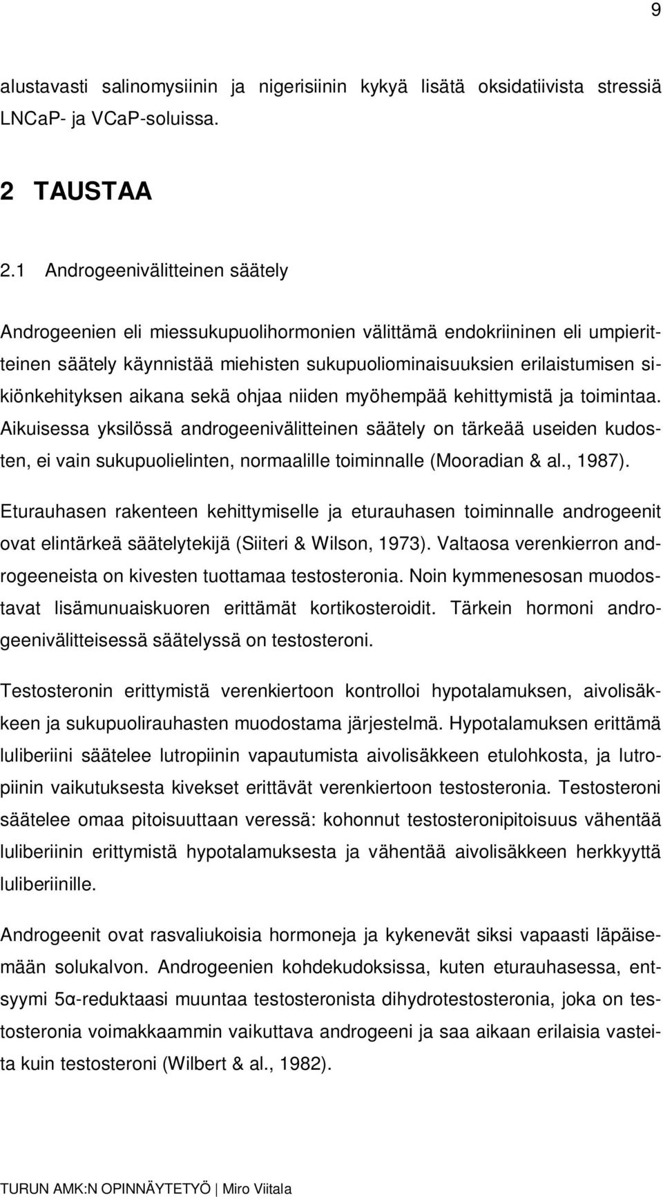 aikana sekä ohjaa niiden myöhempää kehittymistä ja toimintaa.