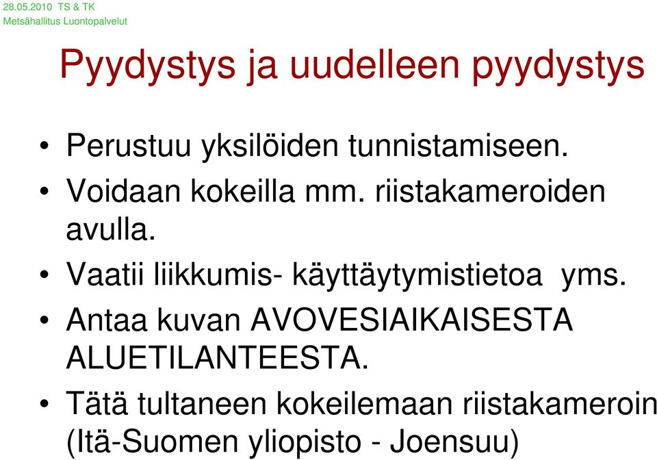 Vaatii liikkumis- käyttäytymistietoa yms.