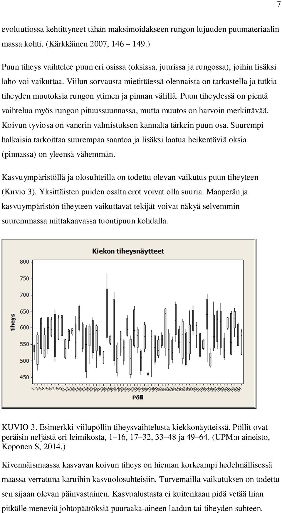 Viilun sorvausta mietittäessä olennaista on tarkastella ja tutkia tiheyden muutoksia rungon ytimen ja pinnan välillä.