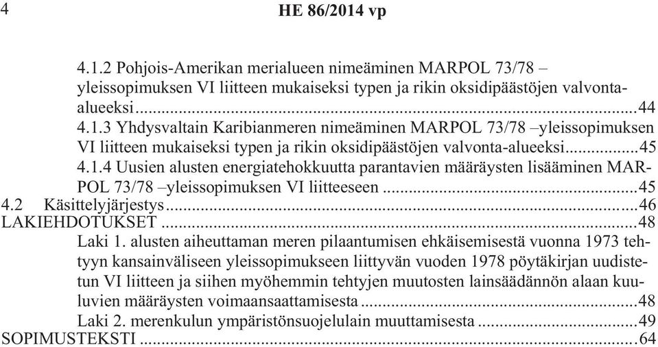 alusten aiheuttaman meren pilaantumisen ehkäisemisestä vuonna 1973 tehtyyn kansainväliseen yleissopimukseen liittyvän vuoden 1978 pöytäkirjan uudistetun VI liitteen ja siihen myöhemmin tehtyjen