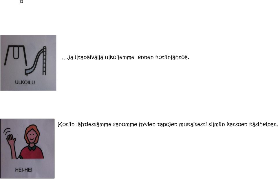 Kotiin lähtiessämme sanomme
