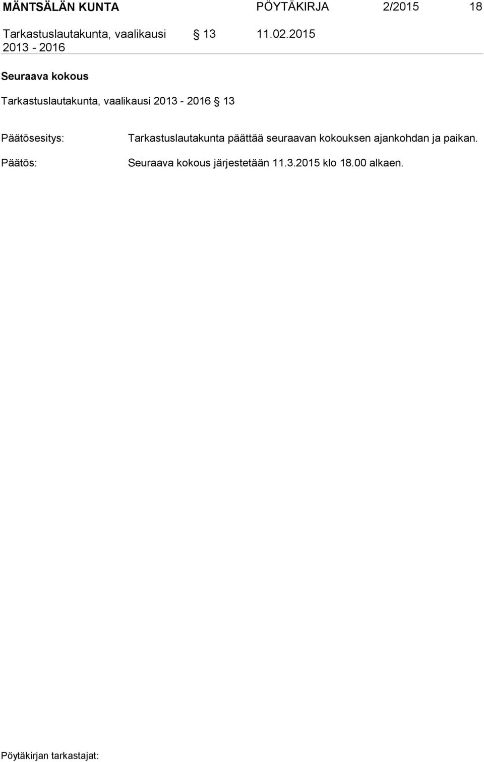 päättää seuraavan kokouksen ajankohdan ja paikan.