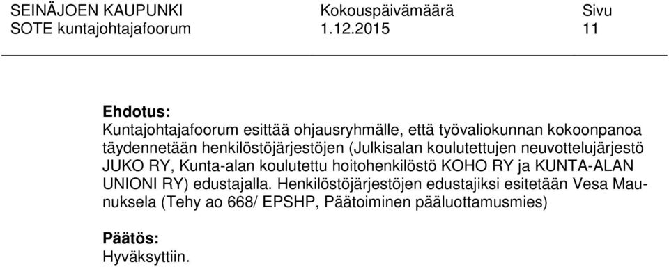 koulutettu hoitohenkilöstö KOHO RY ja KUNTA-ALAN UNIONI RY) edustajalla.