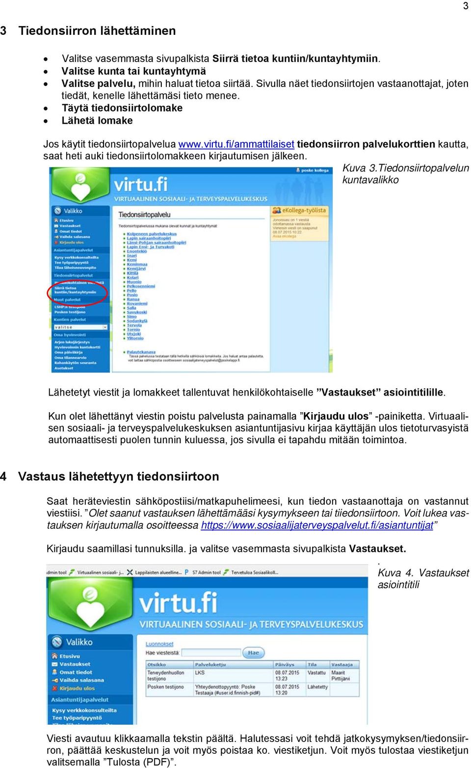 fi/ammattilaiset tiedonsiirron palvelukorttien kautta, saat heti auki tiedonsiirtolomakkeen kirjautumisen jälkeen. Kuva 3.