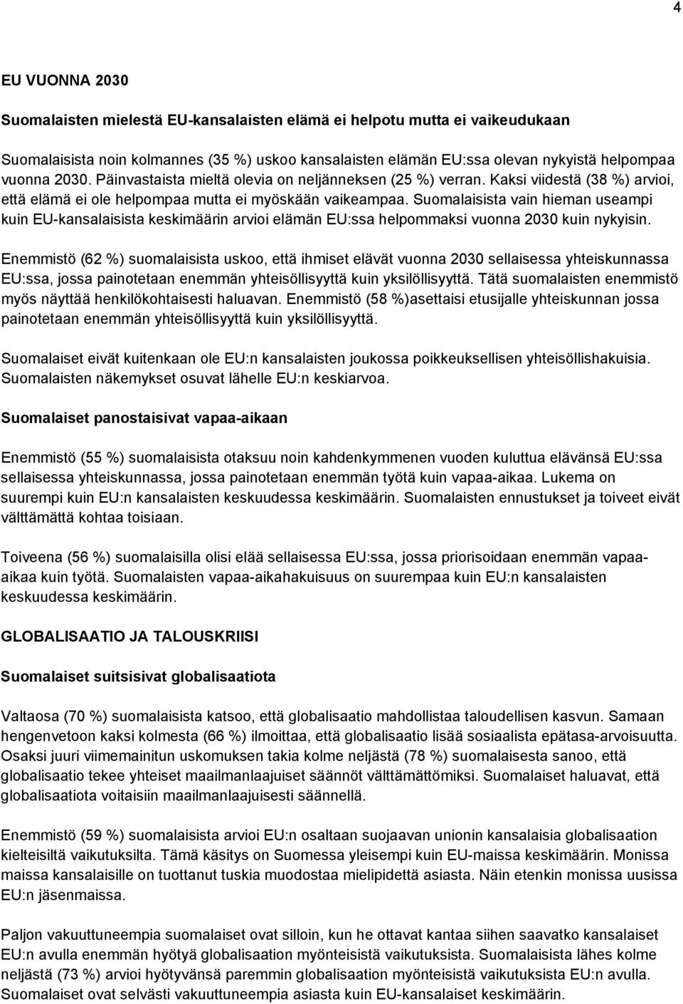 Suomalaisista vain hieman useampi kuin EU-kansalaisista keskimäärin arvioi elämän EU:ssa helpommaksi vuonna 2030 kuin nykyisin.