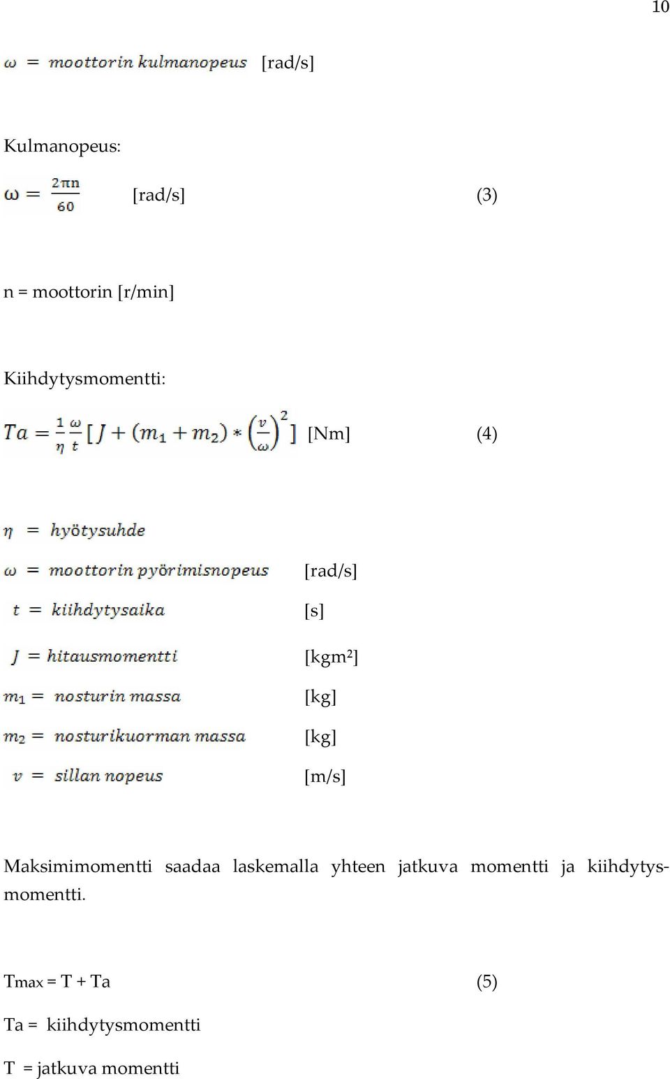 Maksimimomentti saadaa laskemalla yhteen jatkuva momentti ja