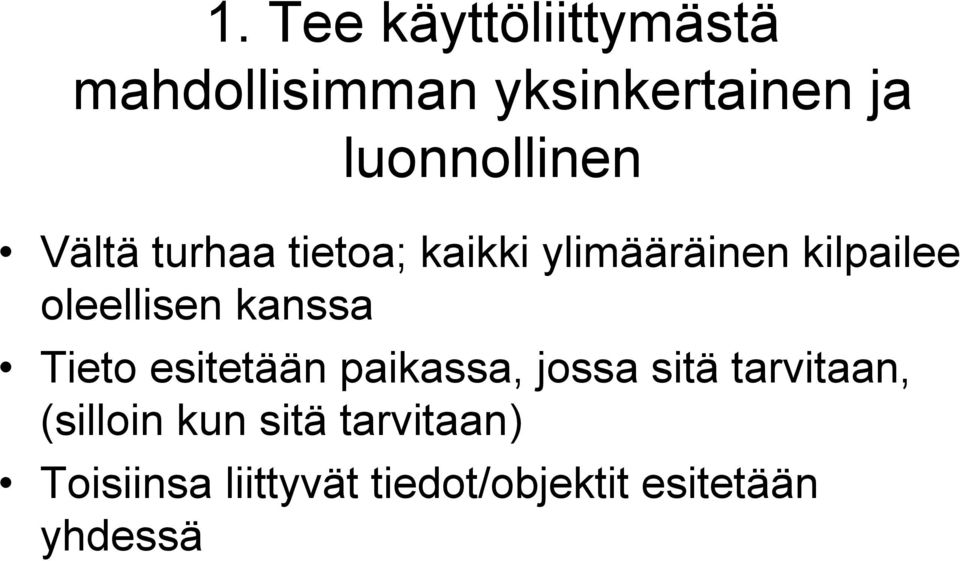 oleellisen kanssa Tieto esitetään paikassa, jossa sitä tarvitaan,