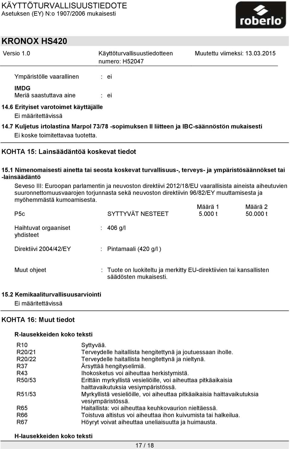 1 Nimenomaisesti ainetta tai seosta koskevat turvallisuus-, terveys- ja ympäristösäännökset tai -lainsäädäntö Seveso III: Euroopan parlamentin ja neuvoston direktiivi 2012/18/EU vaarallisista
