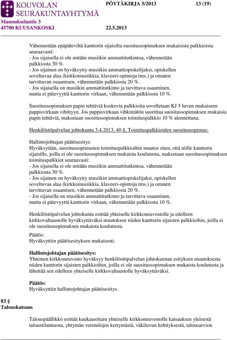 ) ja omaten tarvittavan osaamisen, vähennetään palkkiosta 20 %.