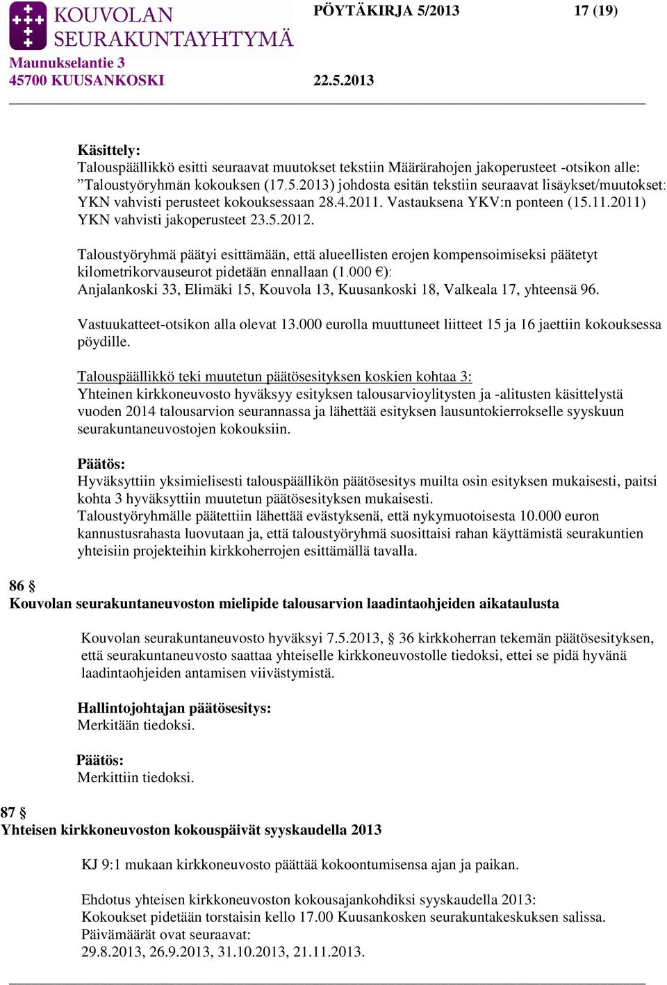Taloustyöryhmä päätyi esittämään, että alueellisten erojen kompensoimiseksi päätetyt kilometrikorvauseurot pidetään ennallaan (1.