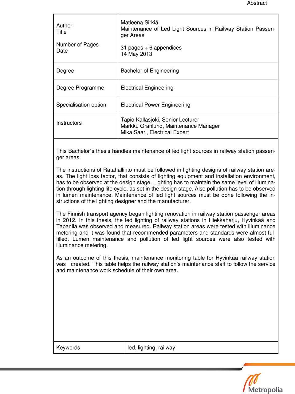 Expert This Bachelor s thesis handles maintenance of led light sources in railway station passenger areas.