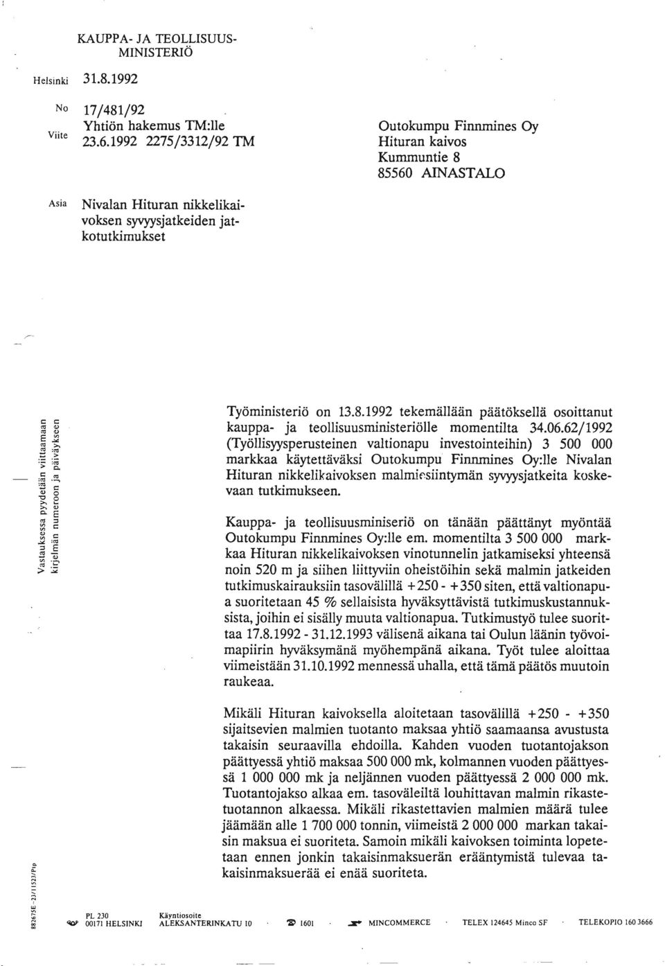 85560 AINASTALO Työministeriö on 13.8.1992 tekernallaan päätöksellä osoittanut kauppa- ja teollisuusministeriölle momentilta 34.06.