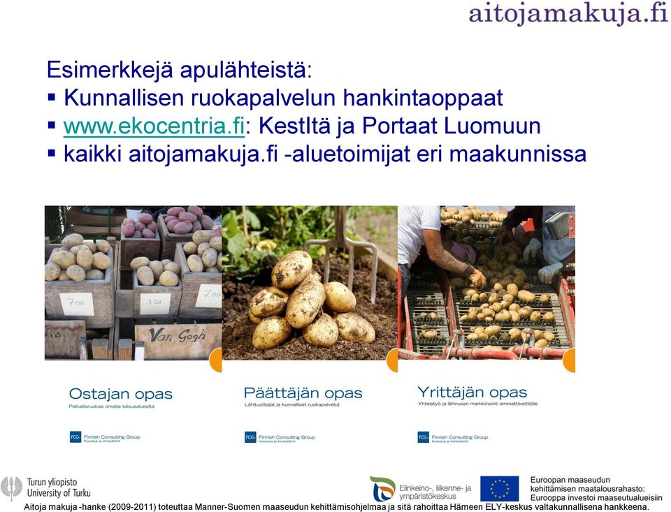 fi -aluetoimijat eri maakunnissa Aitoja makuja -hanke (2009-2011) toteuttaa