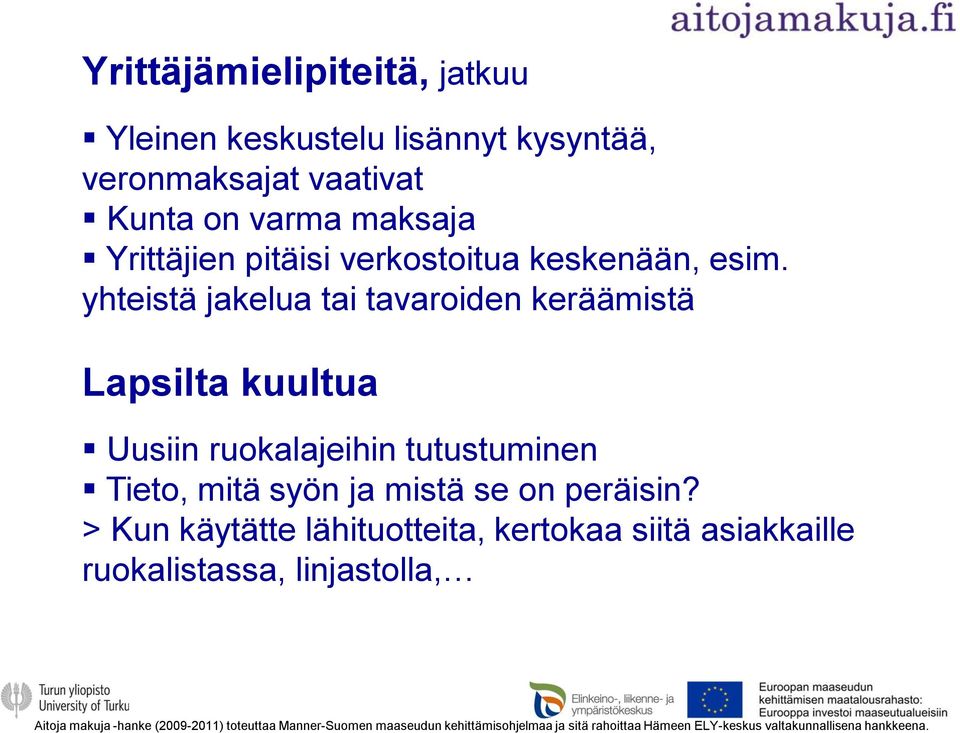 yhteistä jakelua tai tavaroiden keräämistä Lapsilta kuultua Uusiin ruokalajeihin tutustuminen Tieto, mitä syön ja mistä se on