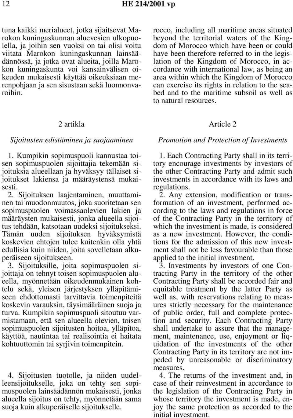 rocco, including all maritime areas situated beyond the territorial waters of the Kingdom of Morocco which have been or could have been therefore referred to in the legislation of the Kingdom of