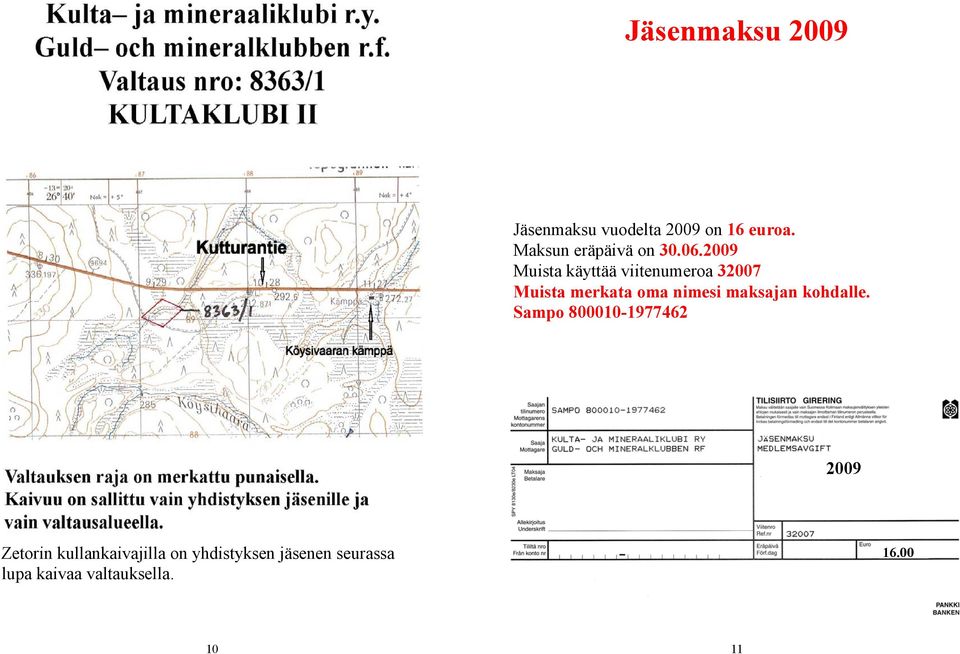 2009 Muista käyttää viitenumeroa 32007 Muista merkata oma nimesi