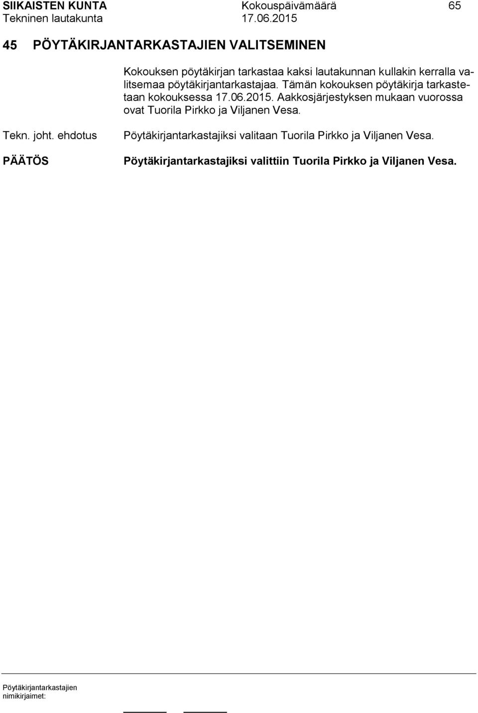 Tämän kokouksen pöytäkirja tarkastetaan kokouksessa 17.06.2015.