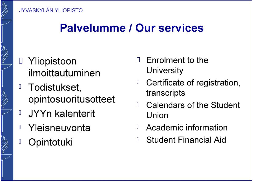 Enrolment to the University Certificate of registration,