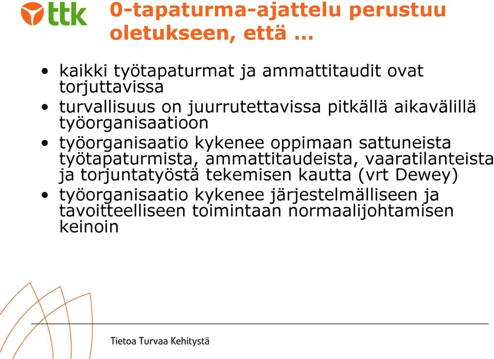 sattuneista työtapaturmista, ammattitaudeista, vaaratilanteista ja torjuntatyöstä tekemisen kautta (vrt