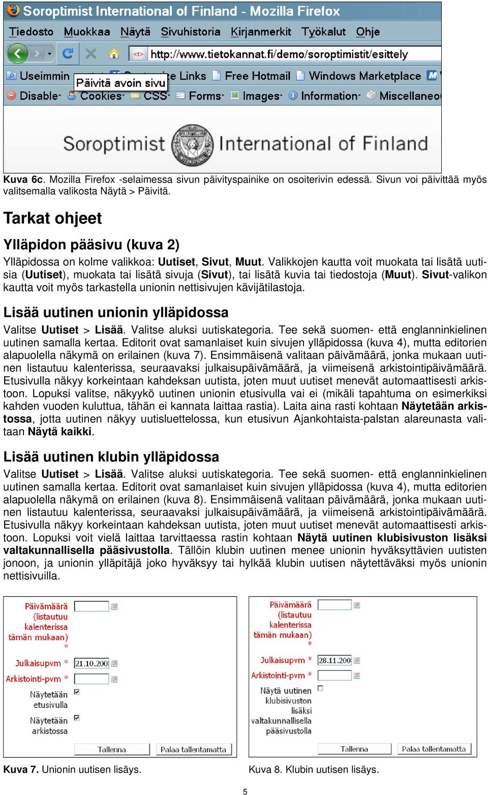 Valikkojen kautta voit muokata tai lisätä uutisia (Uutiset), muokata tai lisätä sivuja (Sivut), tai lisätä kuvia tai tiedostoja (Muut).