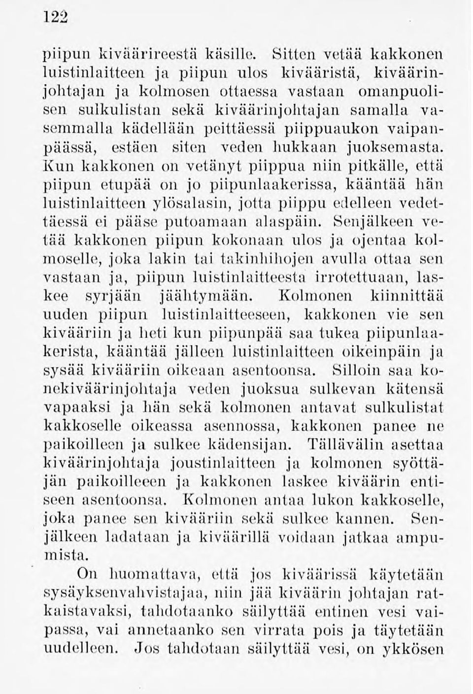piippuaukon vaipanpäässä, estäen siten veden liukkaan juoksemasta.