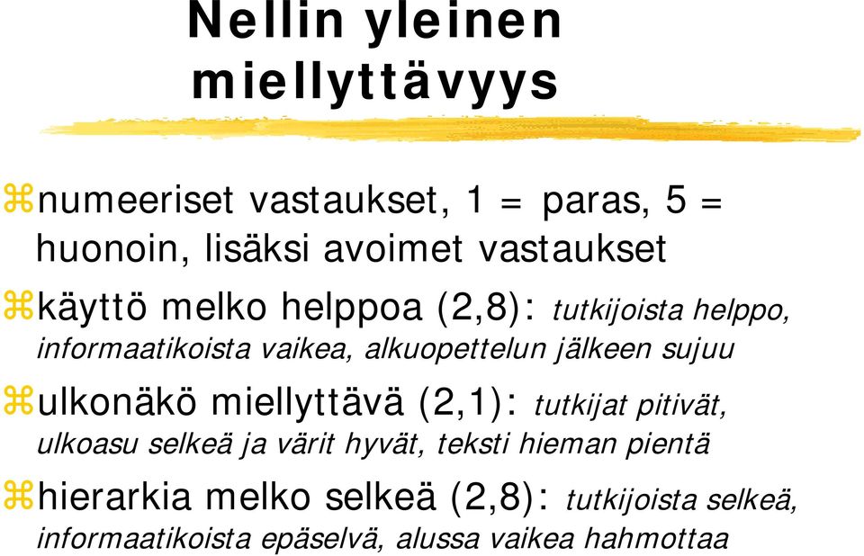 jälkeen sujuu ulkonäkö miellyttävä (2,1): tutkijat pitivät, ulkoasu selkeä ja värit hyvät, teksti