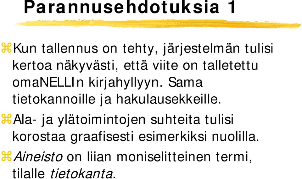 Sama tietokannoille ja hakulausekkeille.